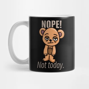 Nope!  Not Today Teddy Bear Mug